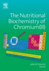 Image for The nutritional biochemistry of chromium (III)