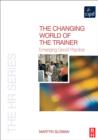 Image for The changing world of the trainer: emerging good practice