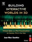 Image for Building Interactive Worlds in 3D: Virtual Sets and Pre-Visualization for Games, Film, and the Web