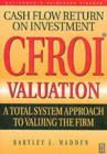 Image for CFROI valuation: a total system approach to valuing the firm