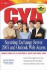 Image for CYA securing Exchange Server 2003 and Outlook Web Access: cover your a** by getting it right the first time