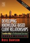 Image for Developing knowledge-based client relationships: leadership in professional services