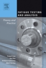 Image for Fatigue testing and analysis: theory and practice