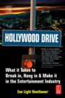 Image for Hollywood Drive: What It Takes to Break in, Hang in &amp; Make It in the Entertainment Industry
