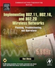 Image for Implementing 802.11, 802.16 and 802.20 wireless networks: planning, troubleshooting, and operations