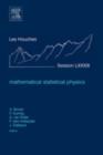 Image for Mathematical Statistical Physics: Lecture Notes of the Les Houches Summer School 2005
