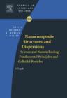 Image for Nanocomposite structures and dispersions: science and nanotechnology : fundamental principles and colloidal particles