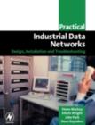 Image for Practical industrial data networks: design, installation and troubleshooting
