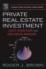 Image for Private Real Estate Investment: Data Analysis and Decision Making