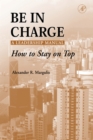 Image for Be in Charge: A Leadership Manual: How to Stay on Top