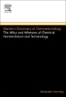 Image for Elsevier&#39;s dictionary of chemoetymology: the whies and whences of chemical nomenclature and terminology