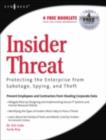 Image for Insider threat: protecting the enterprise from sabotage, spying, and theft