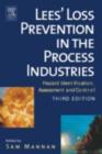 Image for Lee&#39;s loss prevention in the process industries: hazard identification, assessment and control.