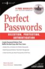 Image for Perfect passwords: selection, protection, authentication