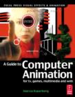 Image for A Guide to Computer Animation: For TV, Games, Multimedia and Web