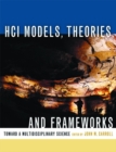 Image for HCI models, theories, and frameworks: toward a multidisciplinary science