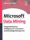 Image for Microsoft data mining: integrated business intelligence for e-commerce and knowledge management