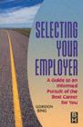Image for Selecting your employer: a guide to an informed pursuit of the best career for you