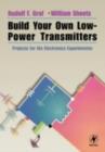 Image for Build your own low-power transmitters: projects for the electronics experimenter