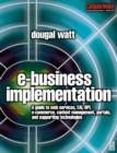 Image for E-business implementation: a guide to web services, EAI, BPI, e-commerce, content management, portals, and supporting technologies