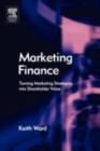 Image for Marketing finance: turning market strategies into shareholder value
