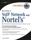Image for Building a VoIP network with Nortel&#39;s multimedia communication server 5100