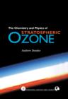 Image for The chemistry and physics of stratospheric ozone