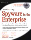 Image for Combating Spyware in the Enterprise: Discover, Detect, and Eradicate the Internet&#39;s Greatest Threat