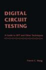 Image for Digital circuit testing: a guide to DFT and other techniques.