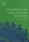 Image for Dynamics of Stochastic Systems