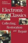 Image for Electronic classics: collecting, restoration and repair