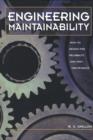 Image for Engineering maintainability: how to design for reliability and easy maintenance