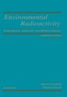 Image for Environmental radioactivity: from natural, industrial, and military sources