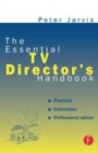 Image for The essential TV director&#39;s handbook