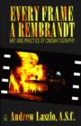 Image for Every Frame a Rembrandt: Art and Practice of Cinematography