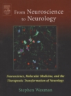 Image for From neuroscience to neurology: neuroscience, molecular medicine, and the therapeutic transformation of neurology