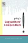 Image for Gabay&#39;s Copywriters&#39; Compendium: The Definitive Professional Writer&#39;s Guide