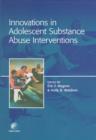 Image for Innovations in adolescent substance abuse interventions