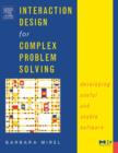 Image for Interaction design for complex problem solving: developing useful and usable software
