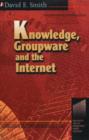 Image for Knowledge, groupware, and the Internet