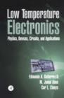 Image for Low temperature electronics: physics devices, circuits, and applications