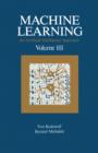 Image for Machine Learning: An Artificial Intelligence Approach, Volume III