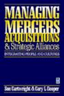 Image for Managing mergers, acquisitions and strategic alliances: integrating people and cultures