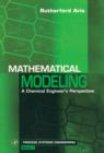 Image for Mathematical modeling: a chemical engineer&#39;s perspective
