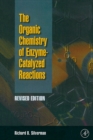 Image for The organic chemistry of enzyme-catalyzed reactions
