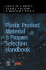 Image for Plastic product material and process selection handbook