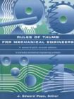 Image for Rules of thumb for mechanical engineers: a manual of quick, accurate solutions to everyday mechanical engineering problems