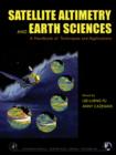 Image for Satellite altimetry and earth sciences: a handbook of techniques and applications