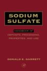 Image for Sodium sulfate: handbook of deposits, processing, properties, and use