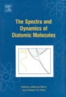 Image for The Spectra and Dynamics of Diatomic Molecules